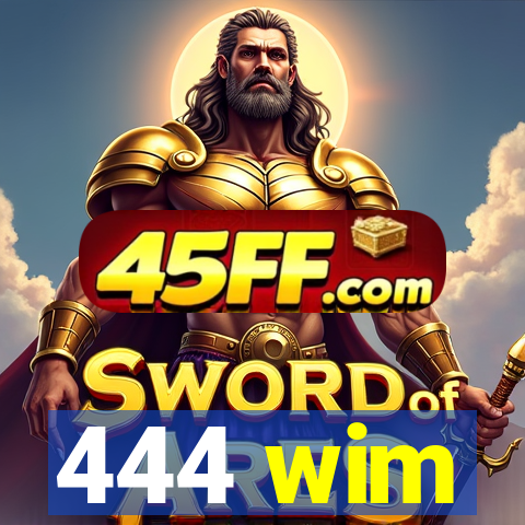 444 wim